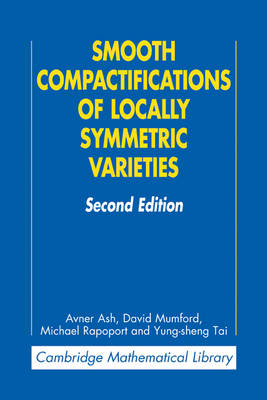 Smooth Compactifications of Locally Symmetric Varieties - Avner Ash, David Mumford, Michael Rapoport, Yung-Sheng Tai