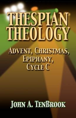 Thespian Theology - John A Tenbrook