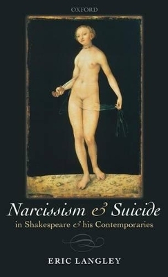 Narcissism and Suicide in Shakespeare and his Contemporaries - Eric Langley