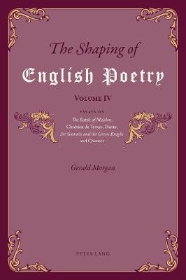 Shaping of English Poetry - Volume IV -  Morgan Gerald Morgan