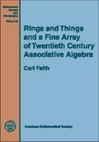 Rings and Things and a Fine Array of Twentieth Century Associative Algebra - Carl Faith