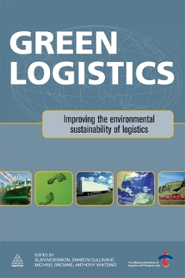 Green Logistics - Prof Alan McKinnon, Dr Sharon Cullinane, Dr Anthony Whiteing, Professor Michael Browne