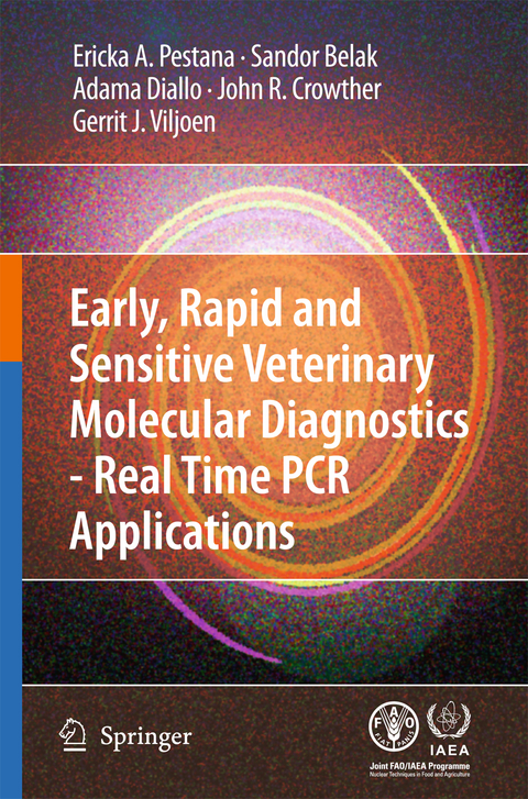Early, rapid and sensitive veterinary molecular diagnostics - real time PCR applications - Erika Pestana, Sandor Belak, Adama Diallo, John R. Crowther, Gerrit J. Viljoen
