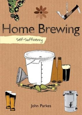 Self-sufficiency Home Brewing - John Parkes