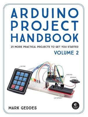 Arduino Project Handbook, Volume 2 -  Mark Geddes