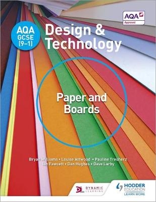 AQA GCSE (9-1) Design and Technology: Paper and Boards -  Louise Attwood,  Ian Fawcett,  Dan Hughes,  Dave Larby,  Pauline Treuherz,  Bryan Williams