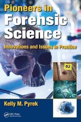 Pioneers in Forensic Science -  Kelly M. Pyrek