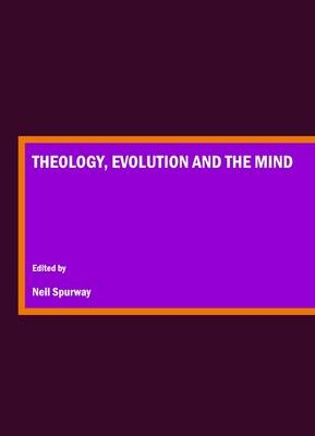 Theology, Evolution and the Mind - 