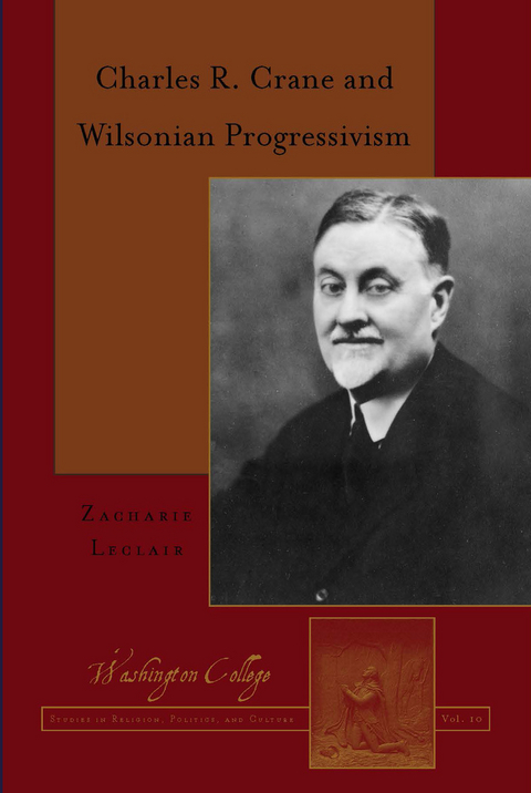 Charles R. Crane and Wilsonian Progressivism -  Leclair Zacharie Leclair