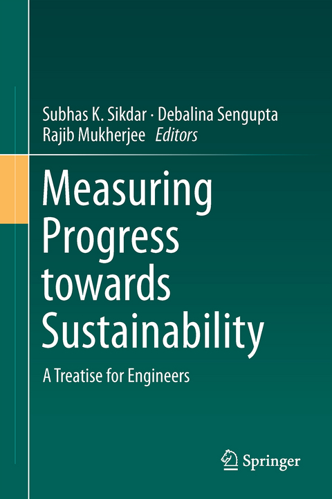 Measuring Progress Towards Sustainability - Subhas K. Sikdar, Debalina Sengupta, Rajib Mukherjee