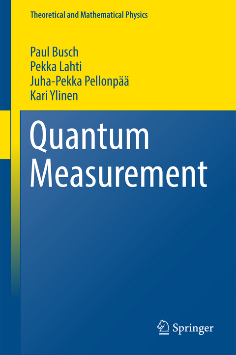 Quantum Measurement - Paul Busch, Pekka Lahti, Juha-Pekka Pellonpää, Kari Ylinen