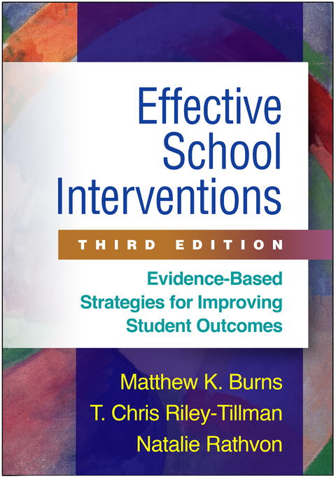 Effective School Interventions, Third Edition - Matthew K. Burns, T. Chris Riley-Tillman, Natalie Rathvon