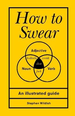 How to Swear -  Stephen Wildish