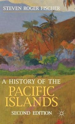 History of the Pacific Islands -  Fischer Steven Roger Fischer