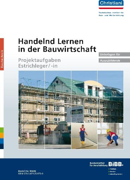 Handelnd Lernen in der Bauwirtschaft - Projektaufgaben Estrichleger/-in - Klaus Hahne