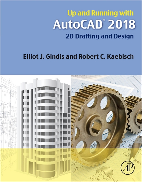 Up and Running with AutoCAD 2018 -  Elliot J. Gindis,  Robert C. Kaebisch