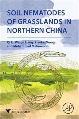 Soil Nematodes of Grasslands in Northern China -  Qi Li,  Wenju Liang,  Mohammad Mahamood,  Xiaoke Zhang