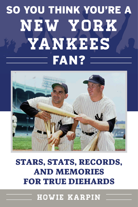 So You Think You're a New York Yankees Fan? -  Howie Karpin