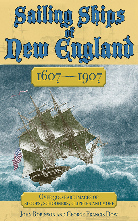 Sailing Ships of New England 1606-1907 -  George Francis Dow,  John Robinson