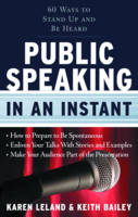 Public Speaking in an Instant - Karen Leland, Keith Bailey