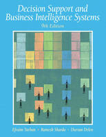 Decision Support and Business Intelligence Systems - Efraim Turban, Ramesh E Sharda, Dursun Delen