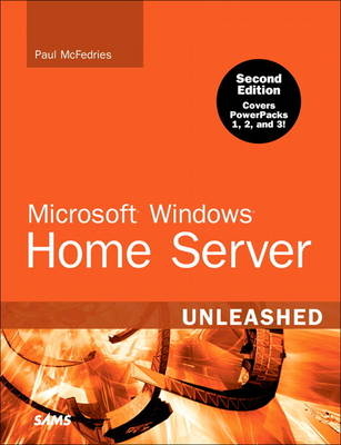 Microsoft Windows Home Server Unleashed - Paul McFedries