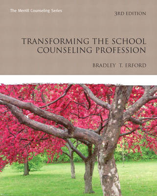 Transforming the School Counseling Profession - Bradley T. Erford