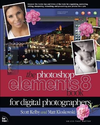 Photoshop Elements 8 Book for Digital Photographers, The - Scott Kelby, Matt Kloskowski