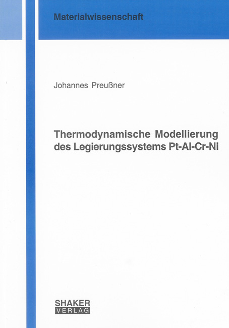 Thermodynamische Modellierung des Legierungssystems Pt-Al-Cr-Ni - Johannes Preußner