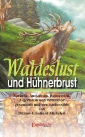 Waldeslust und Hühnerbrust - Ditmar E Mickeleit