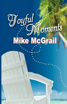 Joyful Moments - Mike McGrail