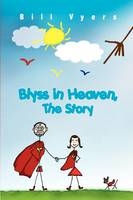 Blyss in Heaven, The Story - Bill Vyers