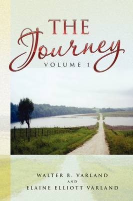 The Journey - Walter B Varland, Elaine Elliot Varland