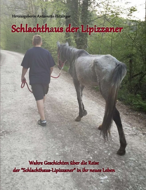 Schlachthaus der Lipizzaner - Autorengemeinschaft um Antoinette Hitzinger