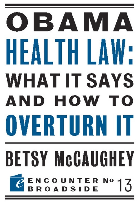 Obama Health Law: What It Says and How to Overturn It - Betsy McCaughey