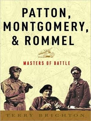 Patton, Montgomery, Rommel - Terry Brighton