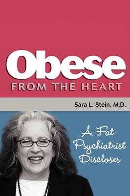 Obese From The Heart - Sara L Stein