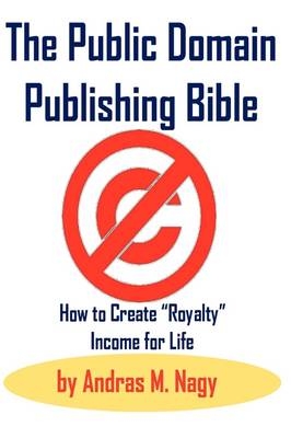 The Public Domain Publishing Bible - Andras Miklos Nagy