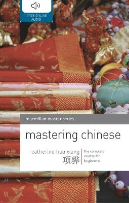 Mastering Chinese - Catherine Hua Xiang