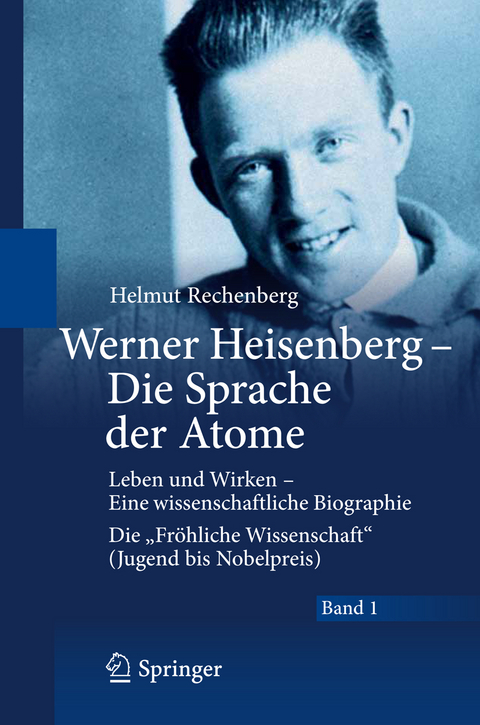 Werner Heisenberg - Die Sprache der Atome - Helmut Rechenberg