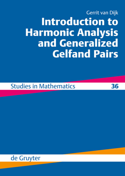 Introduction to Harmonic Analysis and Generalized Gelfand Pairs - Gerrit van Dijk