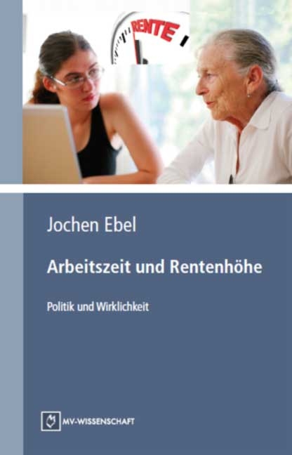 Arbeitszeit und Rentenhöhe - Jochen Ebel