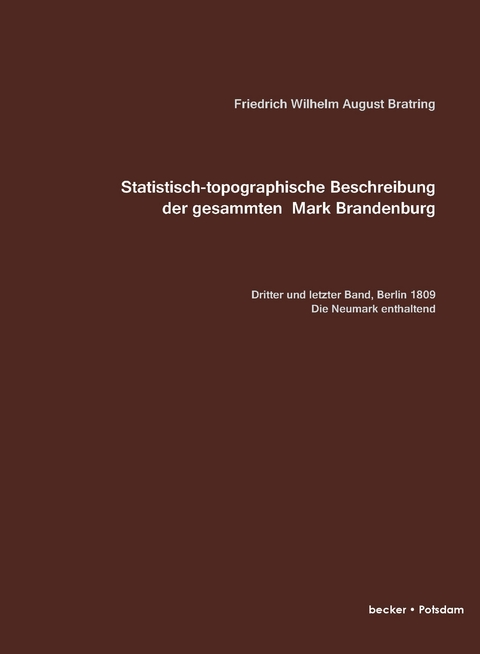 Statistisch-topografische Beschreibung der gesammten Mark Brandenburg - Friedrich Wilhelm August Bratring