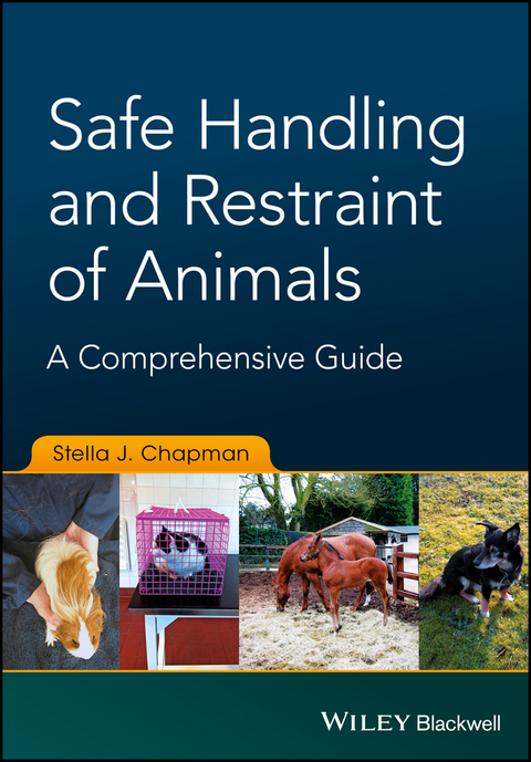 Safe Handling and Restraint of Animals -  Stella J. Chapman