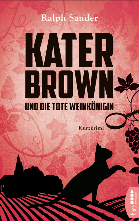 Kater Brown und die tote Weinkönigin - Ralph Sander