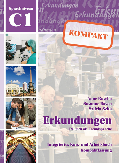 Erkundungen Deutsch als Fremdsprache KOMPAKT C1 - Anne Buscha, Susanne Raven, Szilvia Szita