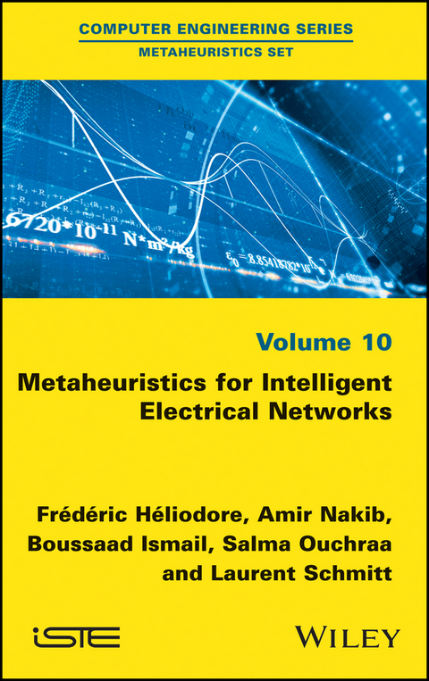 Metaheuristics for Intelligent Electrical Networks -  Boussaad Ismail,  Amir Nakib,  Salma Ouchraa,  Laurent Schmitt,  Fr d ric H liodore