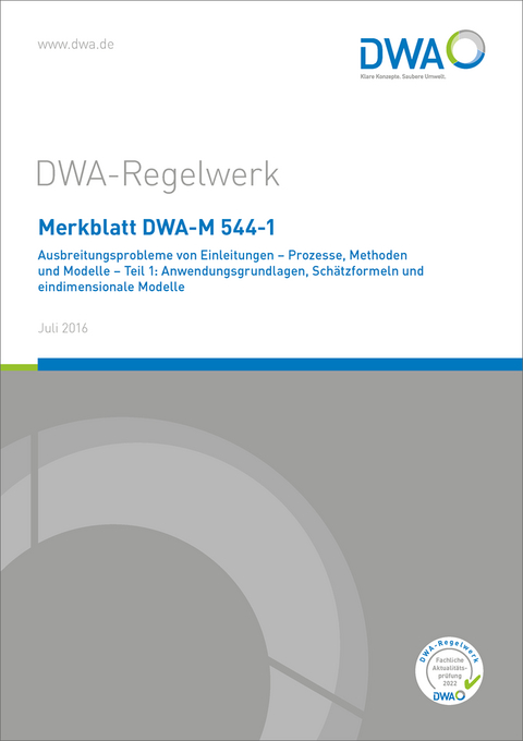 Merkblatt DWA-M 544-1 Ausbreitungsprobleme von Einleitungen - Prozesse, Methoden und Modelle - Teil 1: Anwendungsgrundlagen, Schätzformeln und eindimensionale Modelle