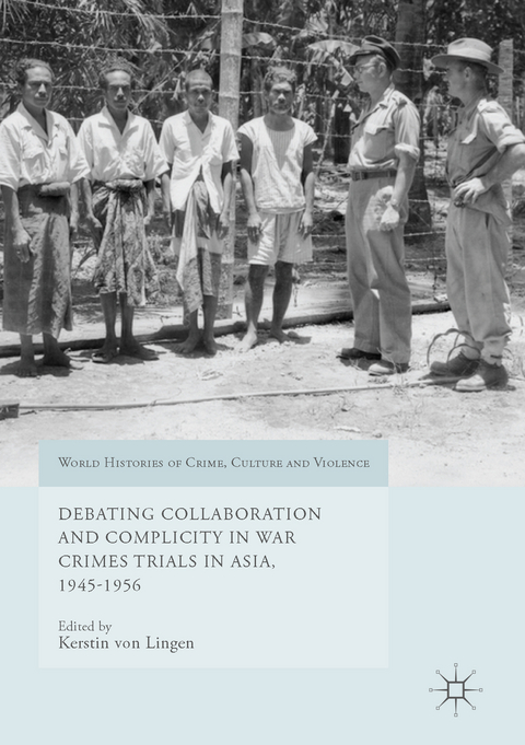 Debating Collaboration and Complicity in War Crimes Trials in Asia, 1945-1956 - 