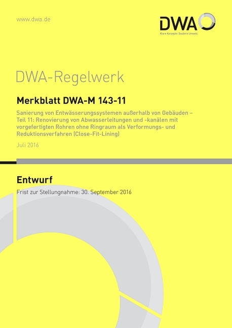 Merkblatt DWA-M 143-11 Sanierung von Entwässerungssystemen außerhalb von Gebäuden - Teil 11: Renovierung von Abwasserleitungen und -kanälen mit vorgefertigten Rohren ohne Ringraum als Verformungs- und Reduktionsverfahren (Close-Fit-Lining) (Entwurf)